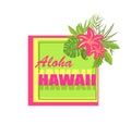 Neon colorful summery print with Aloha Hawaii lettering with pink lily and tropical exotic and banana leaves for T shirt, label, t