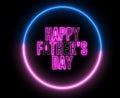 Neon text of `Happy Father`s Day` inside neon blue red circle. Daddy day greeting