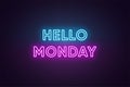 Neon text of Hello Monday. Greeting banner, poster with Glowing Neon Inscription for Monday Royalty Free Stock Photo