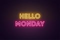 Neon text of Hello Monday. Greeting banner, poster with Glowing Neon Inscription for Monday Royalty Free Stock Photo