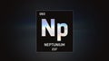 Neptunium as Element 93 of the Periodic Table 3D illustration on grey background