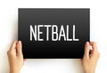 Netball is a ball sport played by two teams of seven players, text concept on card