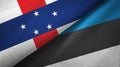 Netherlands Antilles and Estonia two flags textile cloth, fabric texture