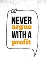 Never argue with a profit motivational business quote with sketch frame