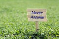 Never assume