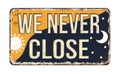 We never close vintage rusty metal sign