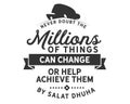 Never doubt millions of things can change or help achieve them by salat dhuha