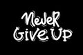 Never ever give up - motivational quote, typography. Black vector phase isolated white on black background. Lettering