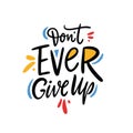 Never ever give up quote. Hand drawn vector lettering. Motivational inspirational phrase. Vector illustration isolated Royalty Free Stock Photo