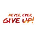 never ever give up. Vector illustration decorative design