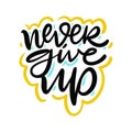 Never Give Up hand drawn vector lettering. Holiday phrase. Isolated on white background Royalty Free Stock Photo