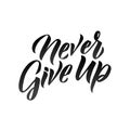 Never Give Up hand drawn vector lettering. Isolated on white background Royalty Free Stock Photo