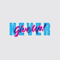 Never give up hand lettering typography encouragement sentence quote poster