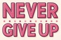never give up in Pink Bold Retro Sparkle Glitter Text Effect - generated by ai Royalty Free Stock Photo