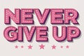 never give up in Pink Bold Retro Sparkle Glitter Text Effect - generated by ai Royalty Free Stock Photo