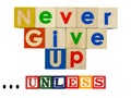 NEVER GIVE UP unless