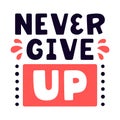 Never give up. Vintage lettering.