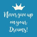 Never give up on your dreams inspirational quote card