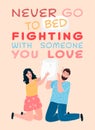 Never go to bed fighting with someone you love.