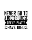 Never go to a doctor whose office plants have died. Hand drawn typography poster design