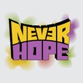 Never hope vector lettering