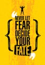 Never Let Fear Decide Your Fate. Inspiring Workout and Fitness Gym Motivation Quote. Creative Vector Typography Poste