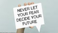 Never let your fear decide your future, text words