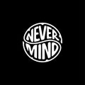 Never Mind circle lettering black Vector Illustration Royalty Free Stock Photo