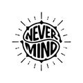 Never Mind circle lettering with rays white Royalty Free Stock Photo