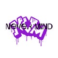 Never mind urban graffiti lettering collage with drawn street art letters NVM and printed text. Motivational slogan, y2k