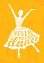 Never Miss A Chance To Dance Motivation Quote Poster Concept. Inspiring Creative Funny Dancing Girl