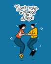 Never miss a chance to dance. Poster design with nspiring quote, illustration of dancing couple in jump on blue