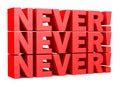 Never! Never! Never! words red 3D lettering Royalty Free Stock Photo