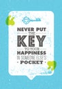 Never Put The Key To Your Happiness In Someone Else Pocket. Inspiring Creative Motivation Quote. Vector Typography Print