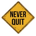 Never quit vintage rusty metal sign