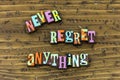 Never regret anything learn knowledge wisdom typography print