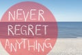 Never regret on beach