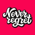 Never regret. Typography lettering text
