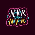 Never say never. Hand drawn colorful lettering phrase. Pink frame. Vector illustration. Royalty Free Stock Photo