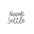 Never settle quote simple travel lettering sign