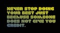 Never Stop Doing Your Best Just Because Someone Does Not Give You Credit motivation quote