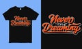 Never stop dreaming. Inspirational and motivational hope quote colorful typography t shirt design during pandemic time