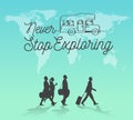 Never Stop Exploring world map background.