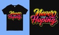 Never stop hoping. Inspirational and motivational hope quote colorful typography t shirt design during pandemic time.