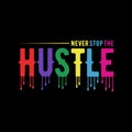 Never stop the hustle vector illustration