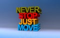 never stop just move on blue