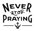 Never Stop Praying