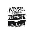 Never Stop Reading lettering. Hand written quote. Black color vector illustration. Isolated on white background