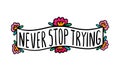 Never stop stying hand drawn vector illustration in cartoon doodle style label creative lettering