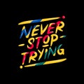 Never stop trying typography on black background Royalty Free Stock Photo